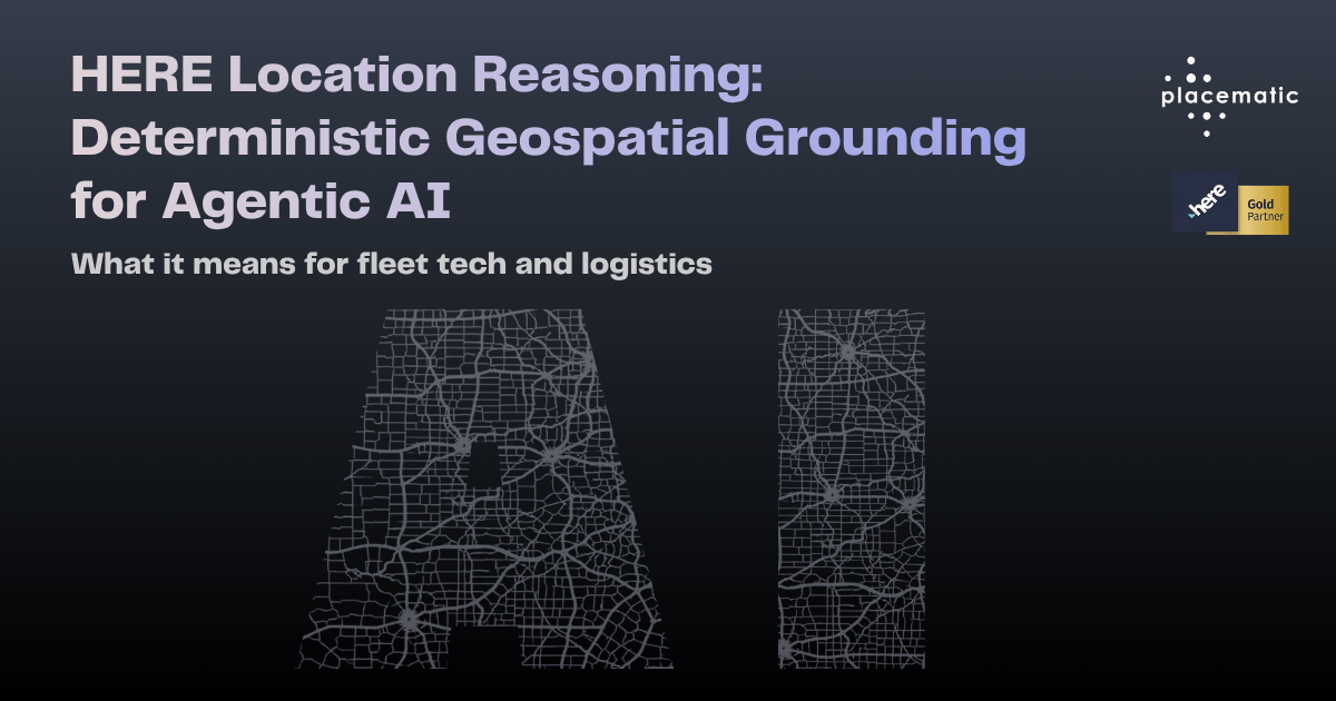 HERE Location Reasoning — deterministic geospatial grounding for agentic AI systems in fleet tech and logistics